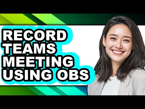 How to Record Teams Meeting Using Obs (only Way)