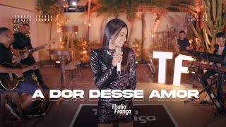 A Dor Desse Amor - Thalia França