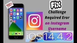 how to fix Instagram error challenge required iPhone and iPad iOS 14.4.2