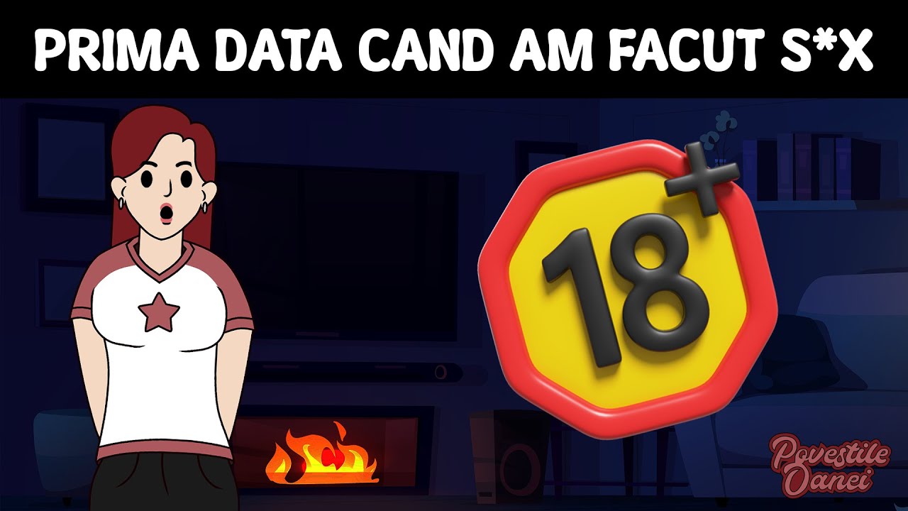 Prima dată când...🔞 | Povestile Oanei