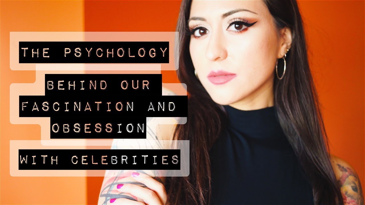 The Psychology of Our Fascination and Obsession with Celebrities