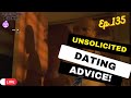 All this unsolicited dating advice  tmbr ep 135