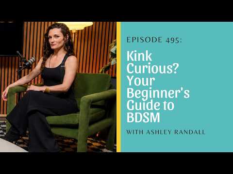 Kink Curious? Your Beginner's Guide to BDSM with Ashley Randall