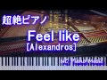 【超絶ピアノ】 Feel like [Alexandros]  【フル full】