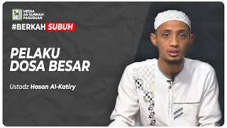 🔴[ LIVE ] PELAKU DOSA BESAR | Ustadz Hasan Al - Katiry