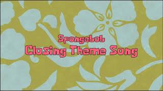 Spongebob Closing Theme Song.