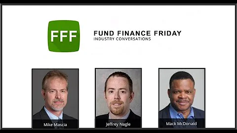 'Fund Finance Friday: Industry Conversations'  A C...