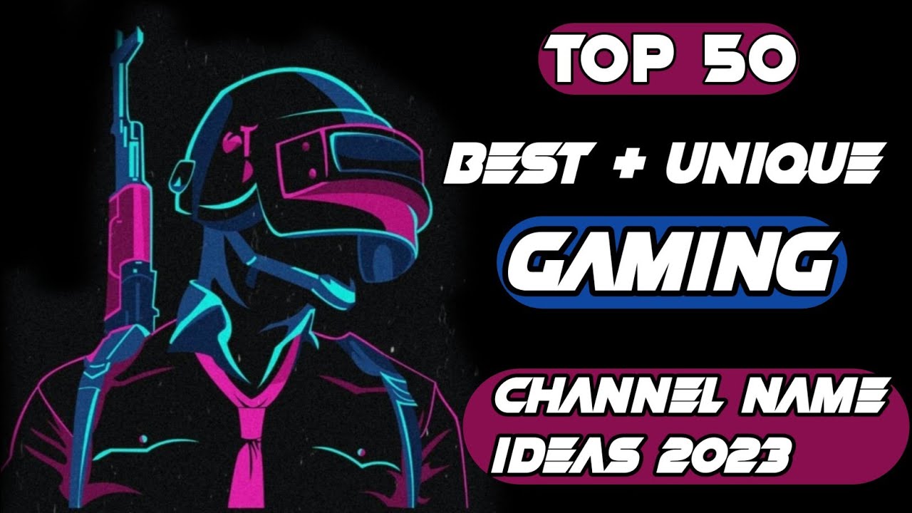 Unique Gaming Channel Name Ideas 2023 🔥🔥, Pick Best Name For   Channel