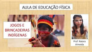 Atividade de Educação Física – Brincadeiras indígenas – Professora