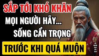 Cổ Nhân Tiết Lộ: SẮP TỚI RẤT KHÓ KHĂN MỌI NGƯỜI NÊN CẨN TRỌNG | Triết Lý Cuộc Sống