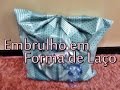 Embrulho em Forma de Laço