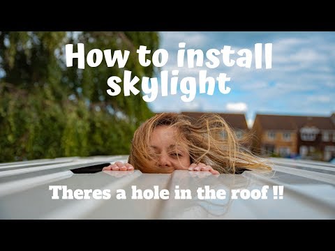 HOW TO install a SKYLIGHT in a campervan.