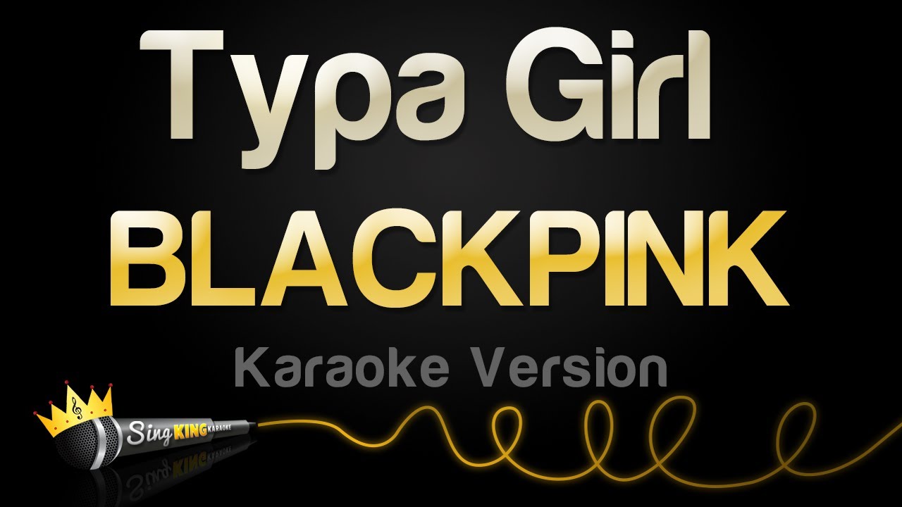 BLACKPINK Typa Girl (Karaoke Version) YouTube