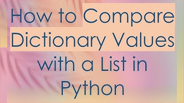 How to Compare Dictionary Values with a List in Python