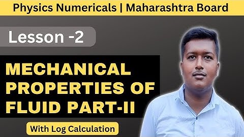 Class 12 Physics: Mechanical Properties of Fluids| Numericals With Log Calculation|Maharashtra Board