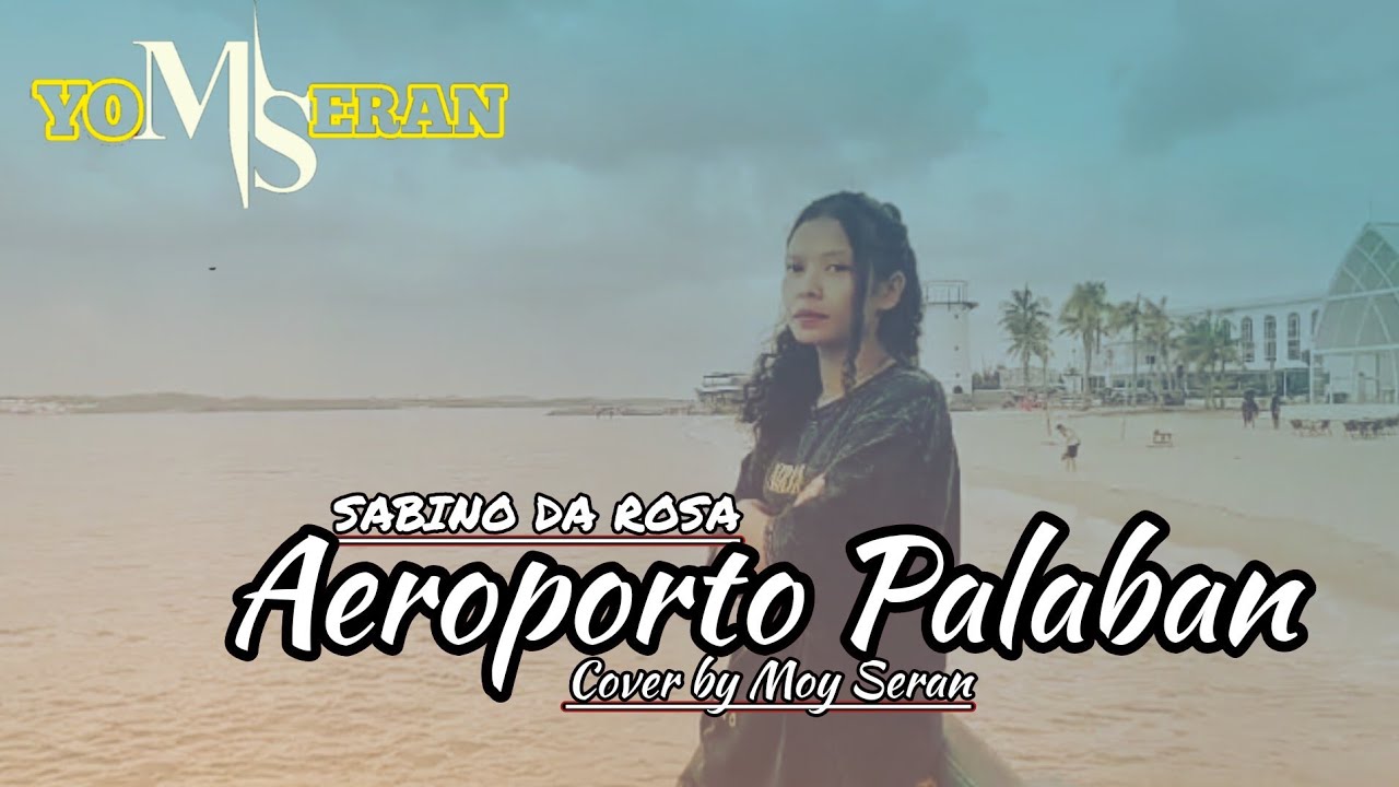 Lagu Timor Leste🇹🇱 - AEROPORTO PALABAN (Cipt. Sabino Da Rosa ) MOY SERAN Cover.