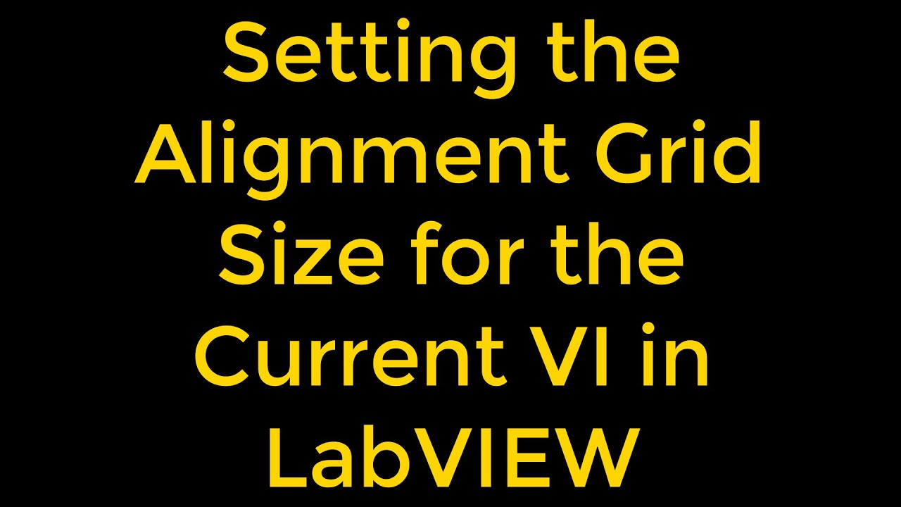 How to Set the Alignment Grid Size for the Current VI in LabVIEW YouTube