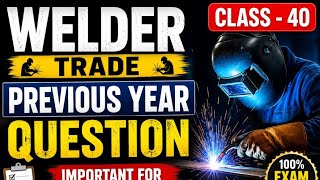 WELDER PREVIOUS YEAR QUESTION CLASS-40 @ITIandcitsweldertrade