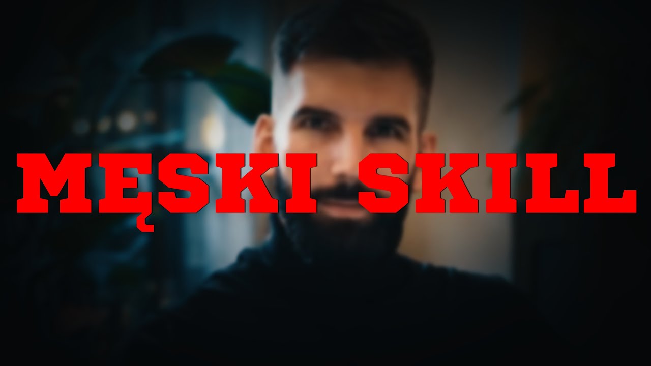 MĘSKI SKILL POKAŻE CI JAK ZDOBYWAĆ KOBIETY