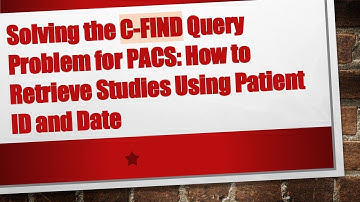 Solving the C-FIND Query Problem for PACS: How to Retrieve Studies Using Patient ID and Date
