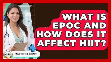 What Is EPOC And How Does It Affect HIIT? - Smart Steps to Wellness