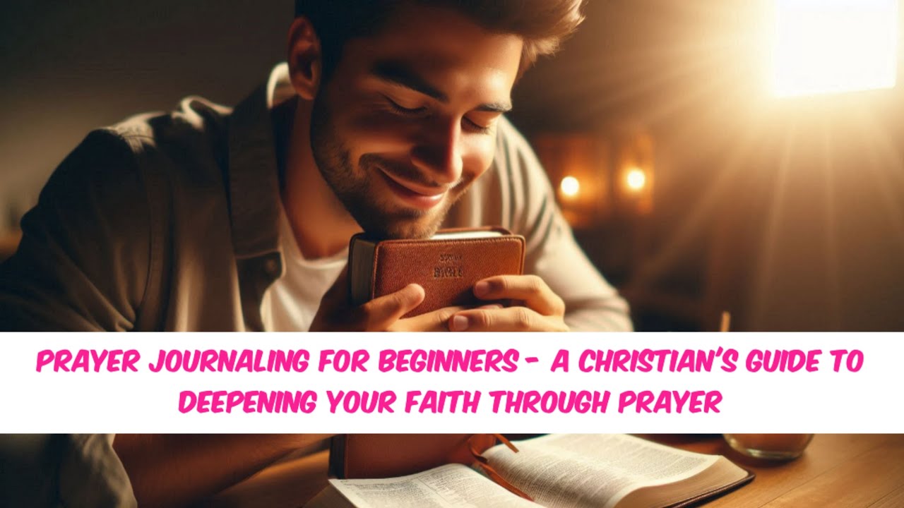 Prayer Journaling for Beginners - A Christian's Guide to Deepening Your ...