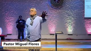 De mendigo Ciego a Seguidor de Jesus / Pastor Miguel Flores/ ICIG