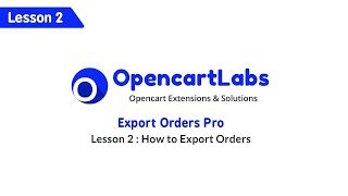 Opencart Export Orders to Excel Pro - Lesson 2 : How to Export Order Excel
