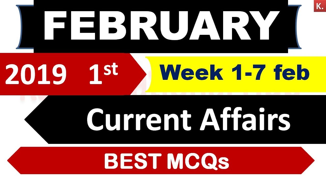 February 2019 1st Week Current Affairs BEST MCQs for SBI 2019,Bank,SSC CGL,UPSC,State PCS