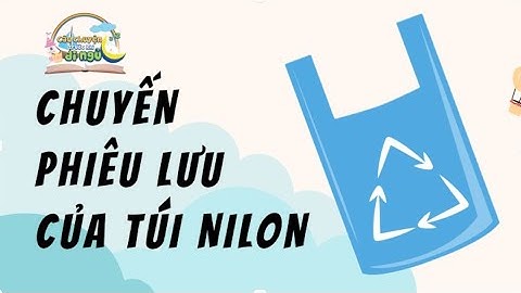 Chuyện Kể Bé Nghe - Chuyến Phiêu Lưu Của Túi Nilon | Series Câu Chuyện Trước Khi Đi Ngủ