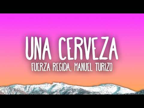 Fuerza Regida, Manuel Turizo – UNA CERVEZA