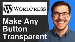 How to Make Any Button Transparent in Wordpress Website [2025 Easy Guide]