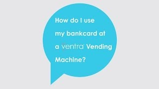 How do I use my bankcard at a Ventra Vending Machine?