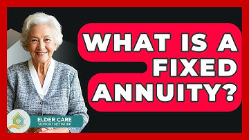 What Is A Fixed Annuity? - Elder Care Support Network