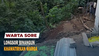 LONGSOR BINANGUN, KHAWATIRKAN WARGA