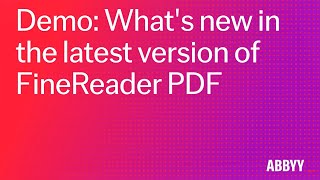 Demo: What's new in the latest version of FineReader PDF