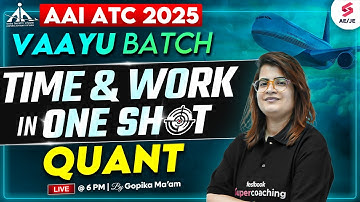 AAI ATC 2025 Preparation | AAI ATC Quant Classes | Time & Work for AAI ATC 2025 | Gopika Ma