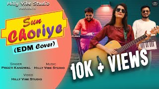 SUN CHORIYE || EDM COVER ||  VIDEO || PREETI KANDWAL || NEW PAHADI SONG 2022 || Modern Music