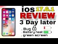 ios 17.6.1 Review 3 days later ll battery health problems, heat , green screen problems 😩😩😭