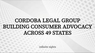 Cordoba Legal Group Building Consumer Advocacy Across 49 States