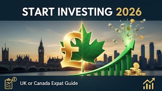 How to Start Investing in UK or Canada as an Expat in 2026 (Beginner Guide)