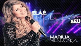 Marília Mendonça - Ela É Problema Seu [Lançamento 2017] 🎤❤️