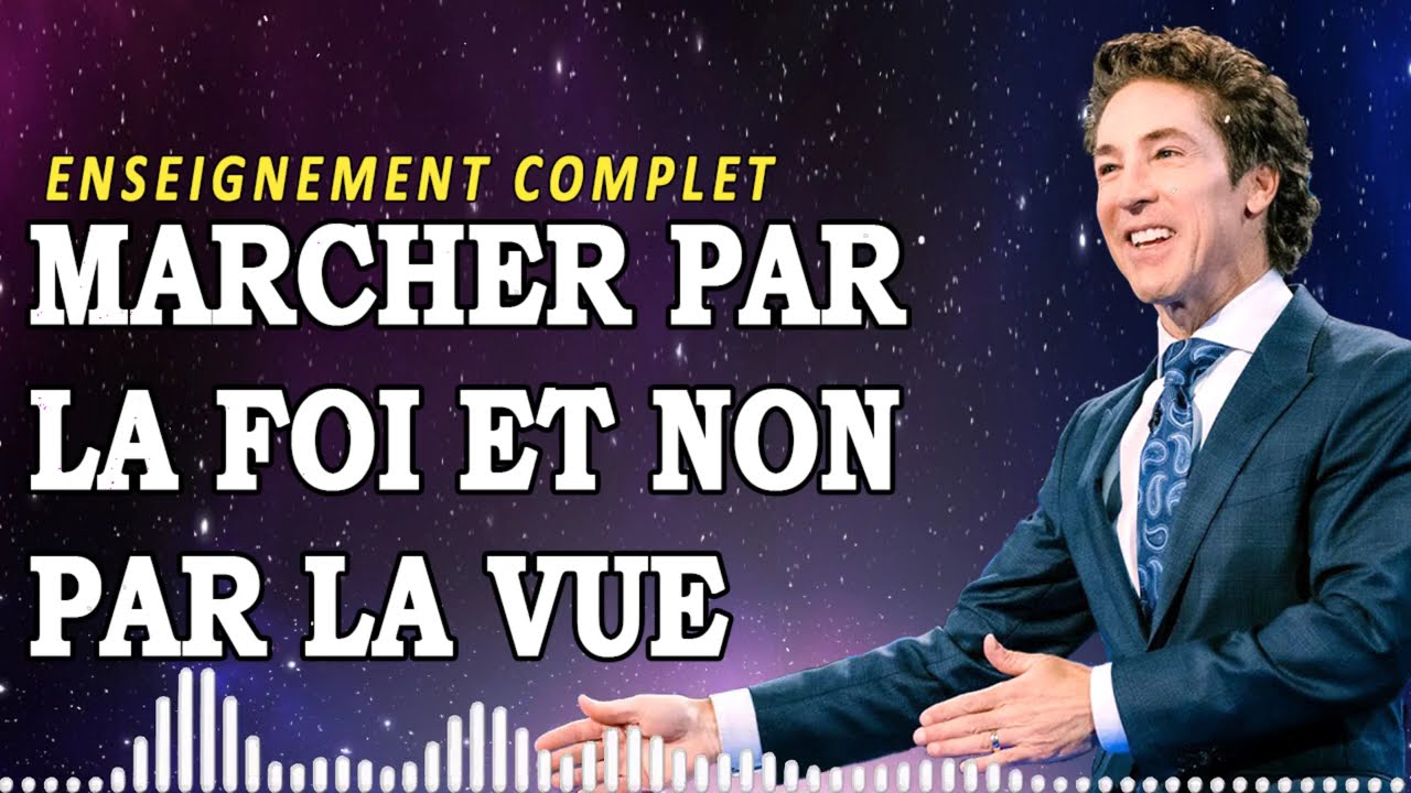 Marcher par la foi et non par la vue | Joel Osteen Enseignement