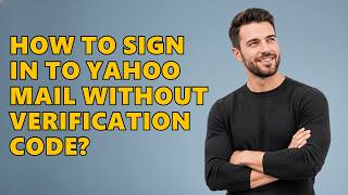 How To Sign In To Yahoo Mail Without Verification Code?