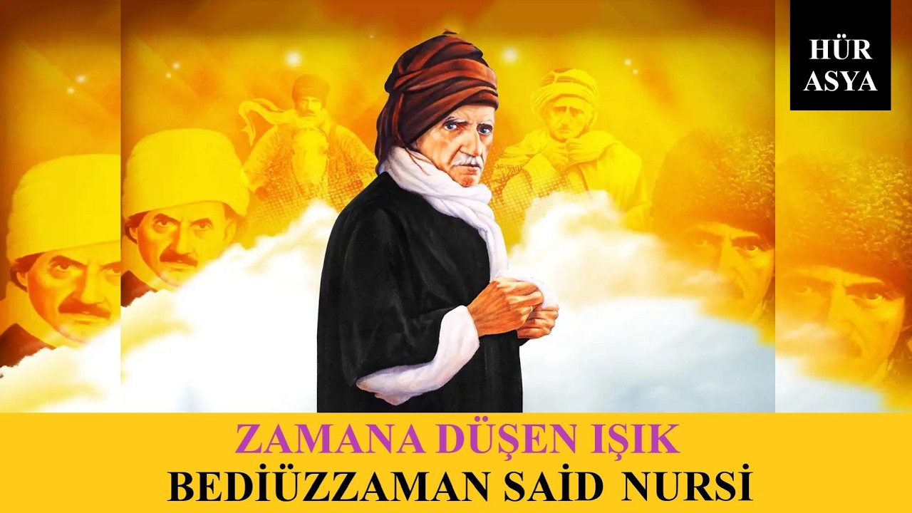 ZAMANA DÜŞEN IŞIK: BEDİÜZZAMAN SAİD NURSİ