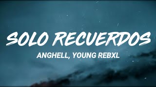 Anghell, Young Rebxl - Solo Recuerdos (Letra/Lyrics)