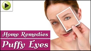 Natural Home Remedies for Puffy Eyes