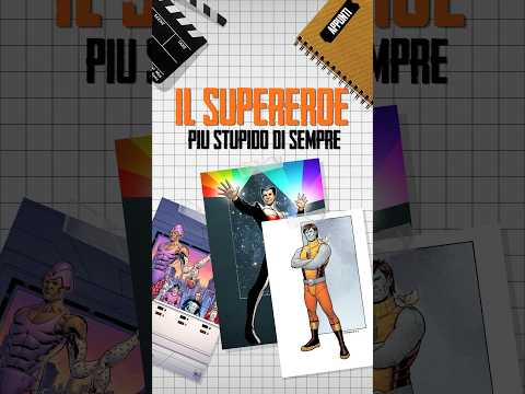 QUAL'È IL SUPEREROE CON IL POTERE PIÙ STUPIDO DI SEMPRE?