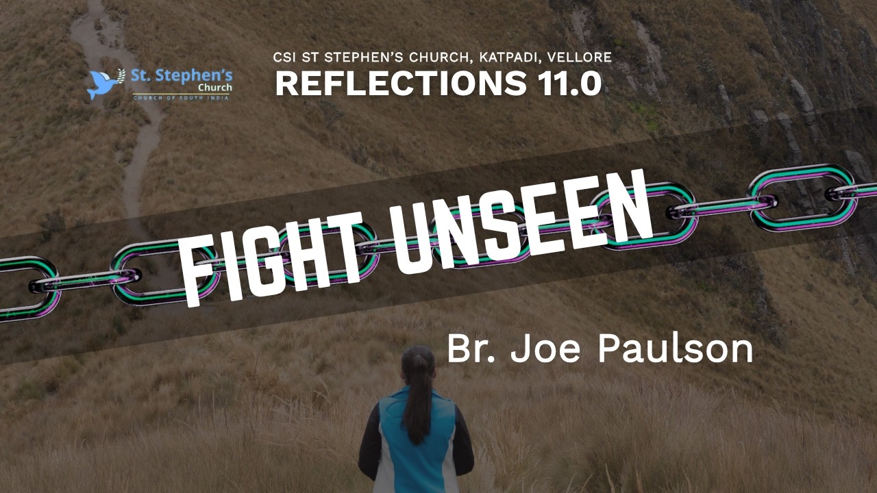 The Fight Unseen | Reflection 11.0 | Bro. Joe Paulson