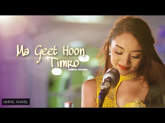 SIMPAL KHAREL ' MA GEET HOON TIMRO ' || NEW NEPALI SONG 2021| OFFICIAL MUSIC VIDEO class=